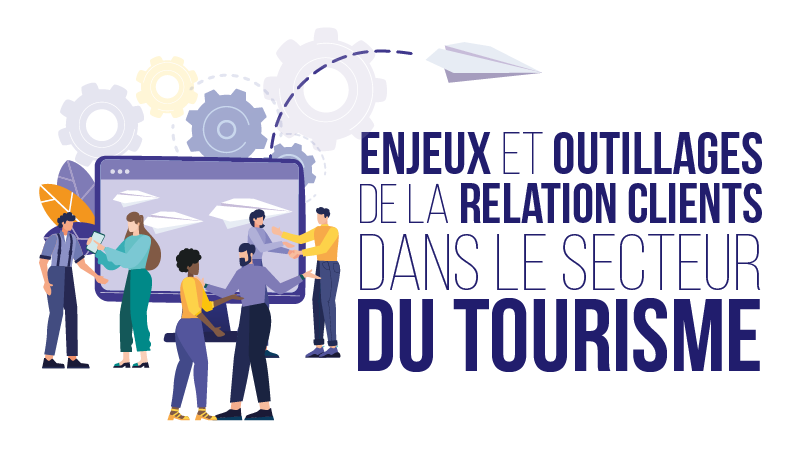 enjeux et outillages de la Relation Clients Toursime
