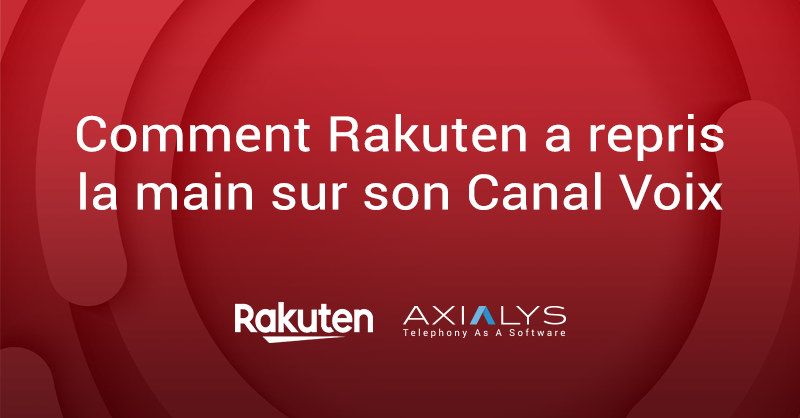 Comment Rakuten a repris la main sur son canal voix ?