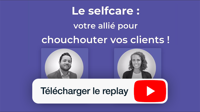 Le selfcare votre allié pour chouchouter vos clients !