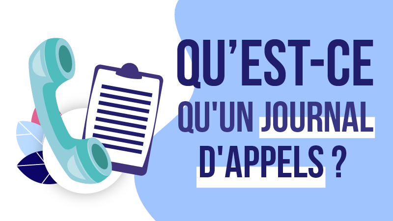 Qu'est-ce qu'un journal d'appels