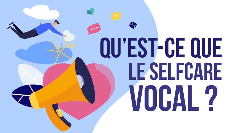 Qu'est-ce que le selfcare vocal ?