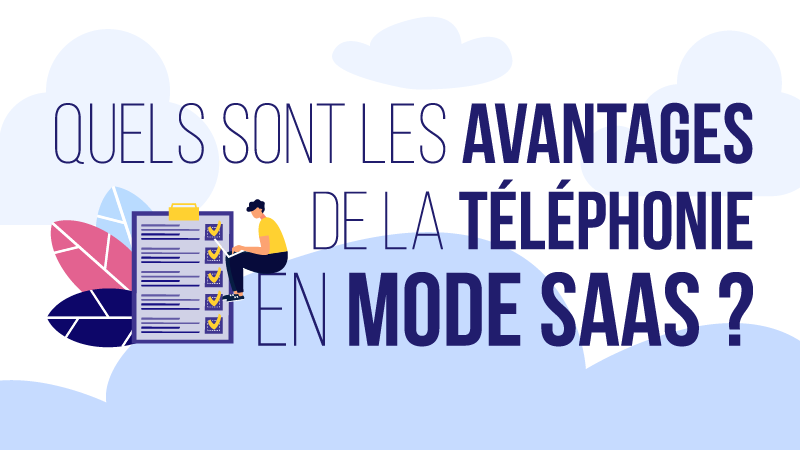 quels sont les avantages de la téléphonie en mode SaaS ?