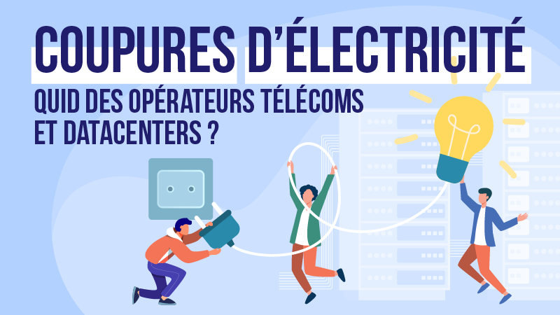 coupures d'électricité, télécoms et data centers
