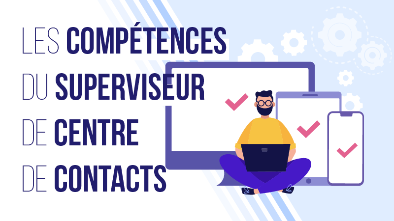compétences du superviseur centre de contacts