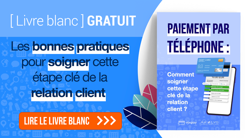 Paiement par téléphone : les bonnes pratiques pour soigner cette étape clé de la relation client
